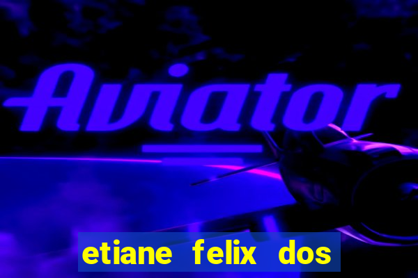 etiane felix dos santos nua